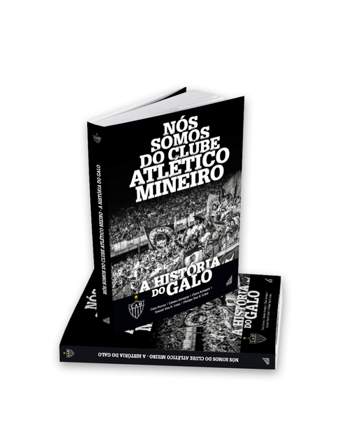 Livro Nós Somos do Clube Atlético Mineiro: A História do Galo